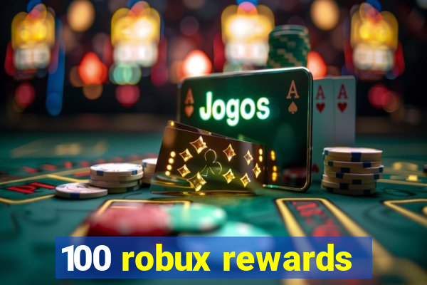 100 robux rewards